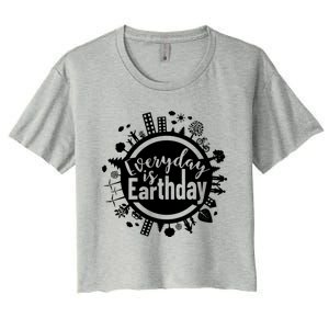 Everyday Is Earth Day Environtal Climate Change Great Gift Women's Crop Top Tee