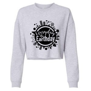 Everyday Is Earth Day Environtal Climate Change Great Gift Cropped Pullover Crew