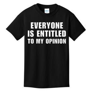 Everyone Is Entitled To My Opinion Funny Saying Kids T-Shirt