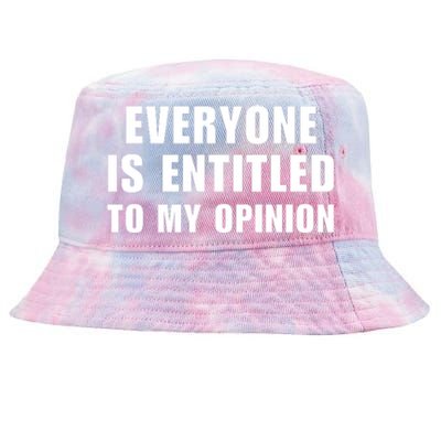 Everyone Is Entitled To My Opinion Funny Saying Tie-Dyed Bucket Hat