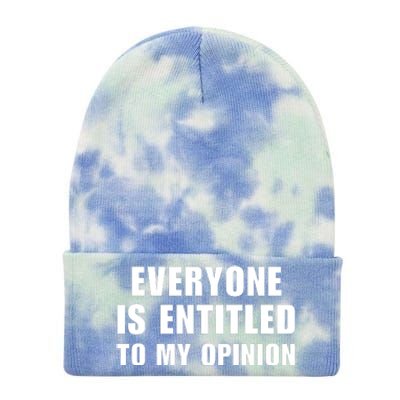 Everyone Is Entitled To My Opinion Funny Saying Tie Dye 12in Knit Beanie