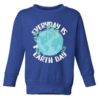 Everyday Is Earth Day Environtalist Nature Lover Gift Toddler Sweatshirt