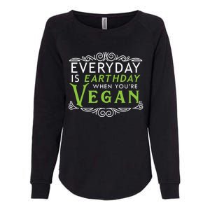 Everyday Is Earth Day Vegan Environt Awareness Vegetarian Cute Gift Womens California Wash Sweatshirt