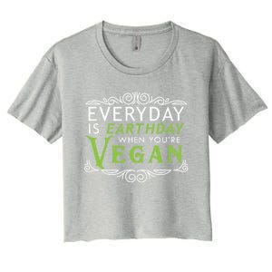 Everyday Is Earth Day Vegan Environt Awareness Vegetarian Cute Gift Women's Crop Top Tee