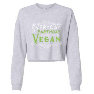 Everyday Is Earth Day Vegan Environt Awareness Vegetarian Cute Gift Cropped Pullover Crew