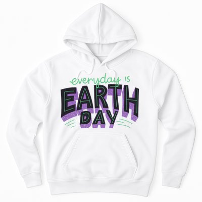 Everyday Is Earth Day Awareness Hoodie