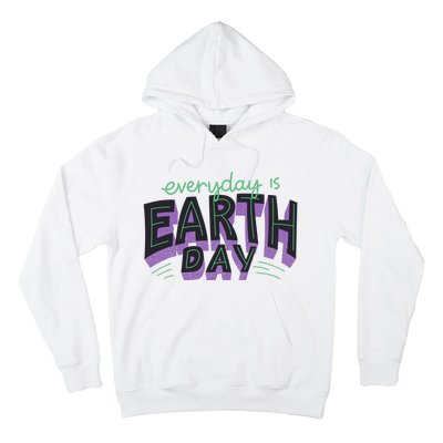 Everyday Is Earth Day Awareness Hoodie