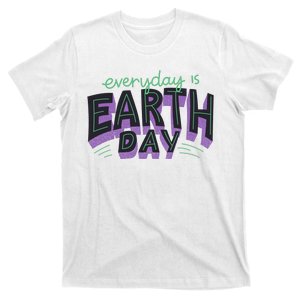 Everyday Is Earth Day Awareness T-Shirt