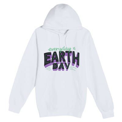 Everyday Is Earth Day Awareness Premium Pullover Hoodie