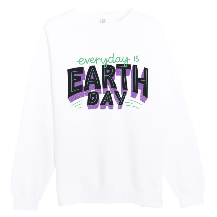 Everyday Is Earth Day Awareness Premium Crewneck Sweatshirt