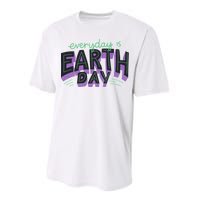 Everyday Is Earth Day Awareness Performance Sprint T-Shirt