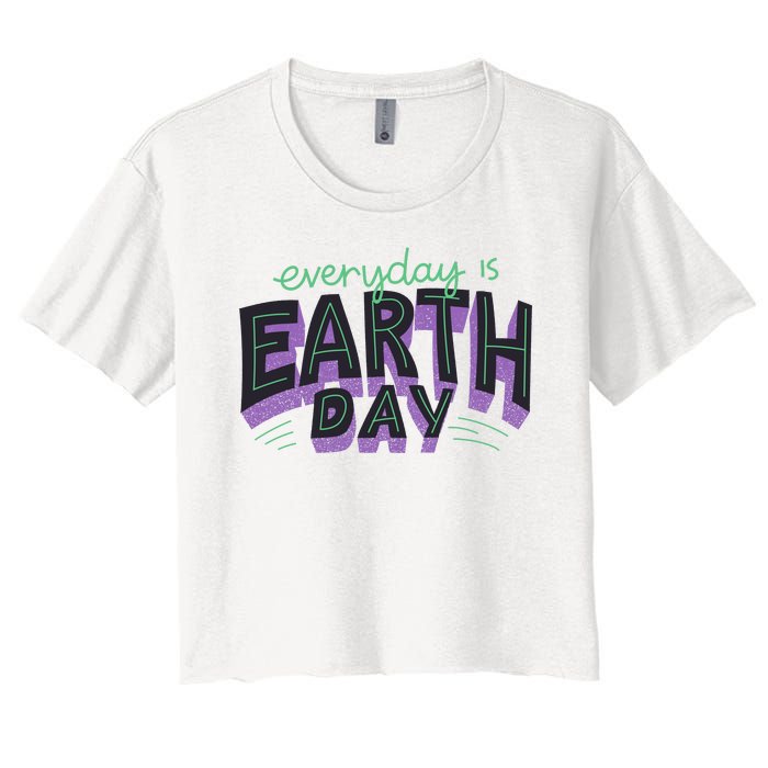 Everyday Is Earth Day Awareness Women's Crop Top Tee