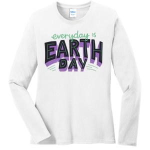 Everyday Is Earth Day Awareness Ladies Long Sleeve Shirt