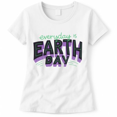 Everyday Is Earth Day Awareness Womens T-Shirt