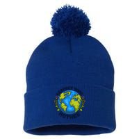 Everyday Is Earth Day Celebrate Earth Day Environtal Great Gift Pom Pom 12in Knit Beanie