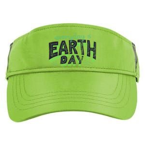 Everyday Is Earth Day Awareness Love Nature Save The Planet Cute Gift Adult Drive Performance Visor