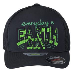 Everyday Is Earth Day Awareness Love Nature Save The Planet Cute Gift Flexfit Unipanel Trucker Cap