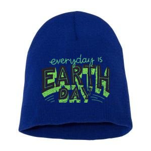 Everyday Is Earth Day Awareness Love Nature Save The Planet Cute Gift Short Acrylic Beanie