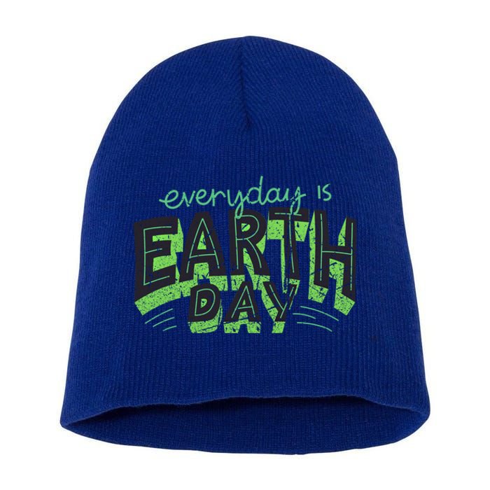 Everyday Is Earth Day Awareness Love Nature Save The Planet Cute Gift Short Acrylic Beanie