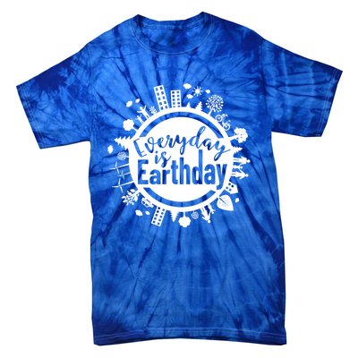 Everyday Is Earth Day Environtal Climate Change Meaningful Gift Tie-Dye T-Shirt