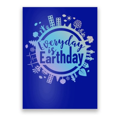 Everyday Is Earth Day Environtal Climate Change Great Gift Poster