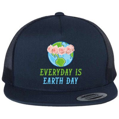 Everyday Is Earth Day I Envirot Protection Great Gift Flat Bill Trucker Hat