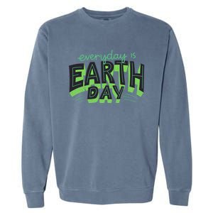 Everyday Is Earth Day Save The Planet Awareness Nature Cool Gift Garment-Dyed Sweatshirt