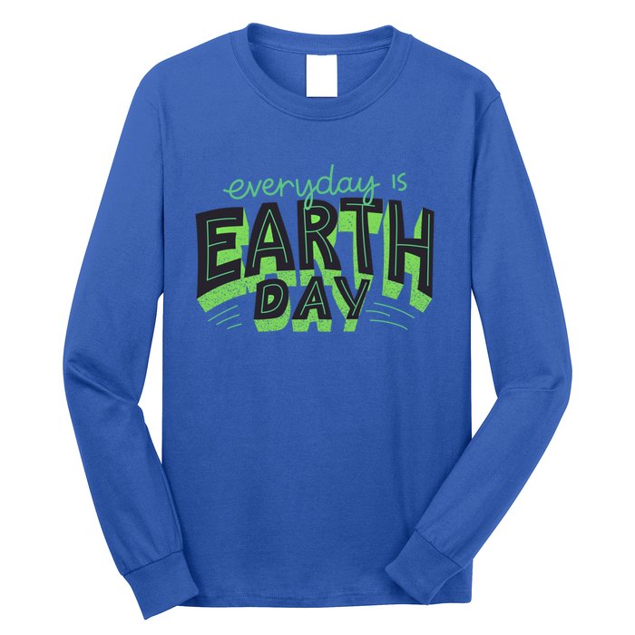 Everyday Is Earth Day Save The Planet Awareness Nature Cool Gift Long Sleeve Shirt