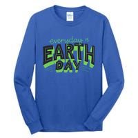 Everyday Is Earth Day Save The Planet Awareness Nature Cool Gift Tall Long Sleeve T-Shirt