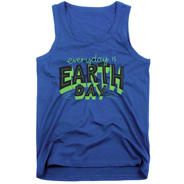 Everyday Is Earth Day Save The Planet Awareness Nature Cool Gift Tank Top