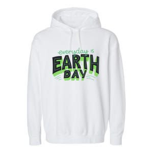 Everyday Is Earth Day Save The Planet Awareness Nature Cool Gift Garment-Dyed Fleece Hoodie