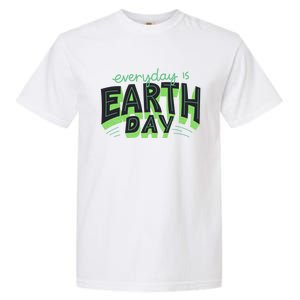 Everyday Is Earth Day Save The Planet Awareness Nature Cool Gift Garment-Dyed Heavyweight T-Shirt