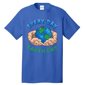 Everyday Is Earth Day Tee Mother Earth Day Tee Nature Lovers Gift Tall T-Shirt