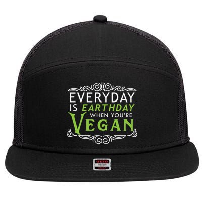 Everyday Is Earth Day Vegan Environt Awareness Vegetarian Gift 7 Panel Mesh Trucker Snapback Hat