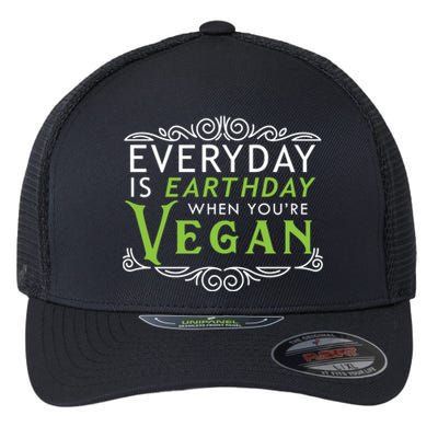 Everyday Is Earth Day Vegan Environt Awareness Vegetarian Gift Flexfit Unipanel Trucker Cap