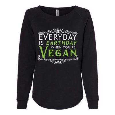 Everyday Is Earth Day Vegan Environt Awareness Vegetarian Gift Womens California Wash Sweatshirt