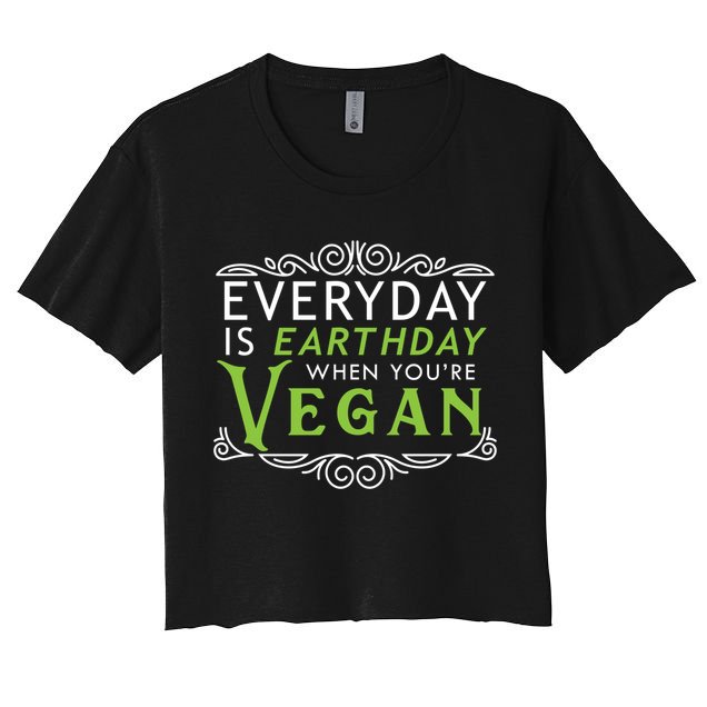 Everyday Is Earth Day Vegan Environt Awareness Vegetarian Gift Crop Top