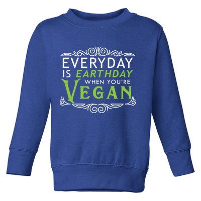 Everyday Is Earth Day Vegan Environt Awareness Vegetarian Gift Toddler Sweatshirt