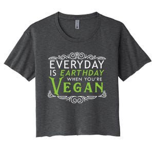 Everyday Is Earth Day Vegan Environt Awareness Vegetarian Gift Women's Crop Top Tee