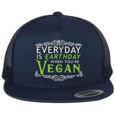 Everyday Is Earth Day Vegan Environt Awareness Vegetarian Gift Flat Bill Trucker Hat