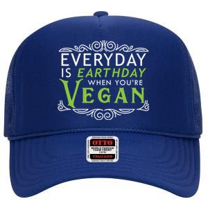 Everyday Is Earth Day Vegan Environt Awareness Vegetarian Gift High Crown Mesh Back Trucker Hat