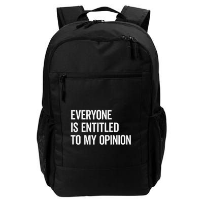 Everyone Is Entitled To My Opinion Funny Sarcastic Saying Daily Commute Backpack