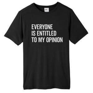 Everyone Is Entitled To My Opinion Funny Sarcastic Saying Tall Fusion ChromaSoft Performance T-Shirt