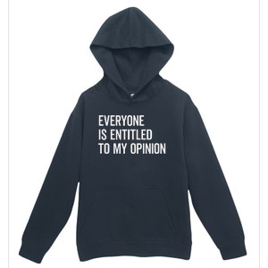 Everyone Is Entitled To My Opinion Funny Sarcastic Saying Urban Pullover Hoodie