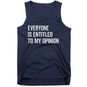 Everyone Is Entitled To My Opinion Funny Sarcastic Saying Tank Top