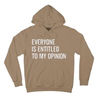 Everyone Is Entitled To My Opinion Funny Sarcastic Saying Hoodie