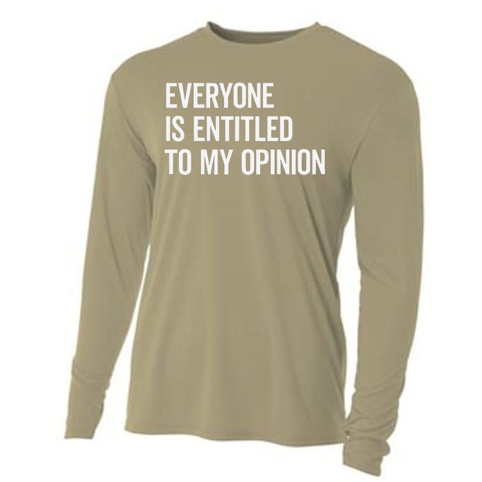 Everyone Is Entitled To My Opinion Funny Sarcastic Saying Cooling Performance Long Sleeve Crew