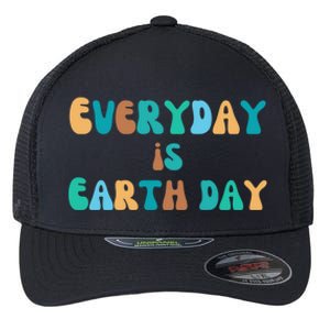 Everyday Is Earth Day Environtal Support Groovy Nature Gift Flexfit Unipanel Trucker Cap