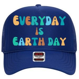 Everyday Is Earth Day Environtal Support Groovy Nature Gift High Crown Mesh Back Trucker Hat