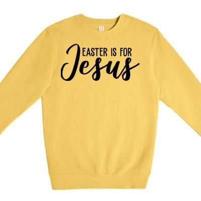 Easter Is For Jesus Cute Premium Crewneck Sweatshirt